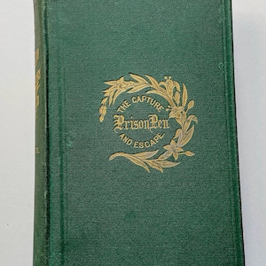 Antique Book 1867 The Capture Prison Pen and Escape by Glazier A History of Prison Life in the South illustrations green Gold gilt cover