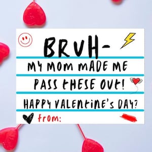 Tarjeta de San Valentín para Bruh, mi mamá me hizo repartirlas, San Valentín para preadolescentes, San Valentín divertido para niños, etiquetas de San Valentín para el aula