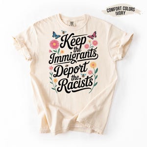 Keep Immigrants Deport Racists Tee: Floral Butterfly Rights Shirt