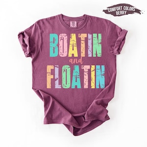 Comfort Colors Boatin&#39; and Floatin Shirt | Summer Shirt | Summer Vibes | Lake Shirt | Boatin&#39; Shirt | Comfort Colors®