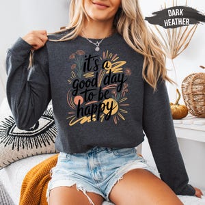 Comfort Colors It&#39;s A Good Day To Be Happy Shirt: Mental Health Positivity Tee