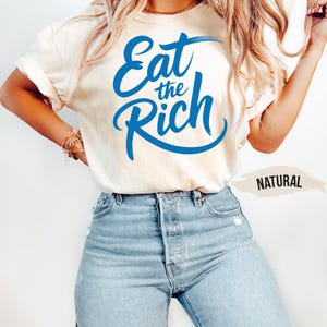 Eat the Rich Comfort Colors Shirt, Tax The Rich Tee, FDT Shirt, Protest Top, Eat the Rich T-shirt, Democrat Gift Shirt, Bernie AOC Fans