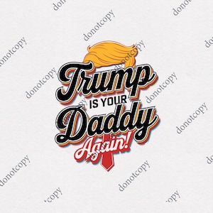trump is your dady again png, Daddys Home,PNG,Różowy Trump 2024,Plik sublimacyjny,Trump,Trump Maga Png,Trump wygrywa,trump 2024,trump cart