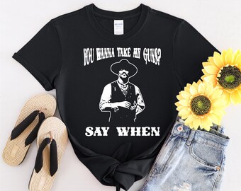 Doc Holliday Tombstone You Wanna Take My Guns Tshirt Men Women Children Kids T-shirt Hoodie Sweatshirt S to 5XL T Shirt, UV Sticker, YU103