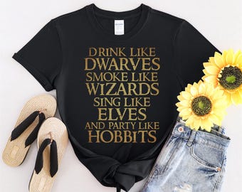 Drink like Dwarves smoke like Wizards sing like Tshirt Men Women Children Kids T-shirt Hoodie Sweatshirt S to 5XL T Shirt, UV Sticker, YU120