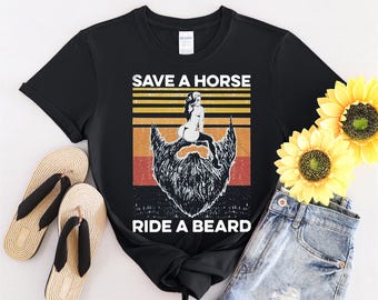 Save a Horse Ride a Beard Vintage Tshirt Men Women Children Kids T-shirt Hoodie Sweatshirt S to 5XL T Shirt, UV Sticker, YU441