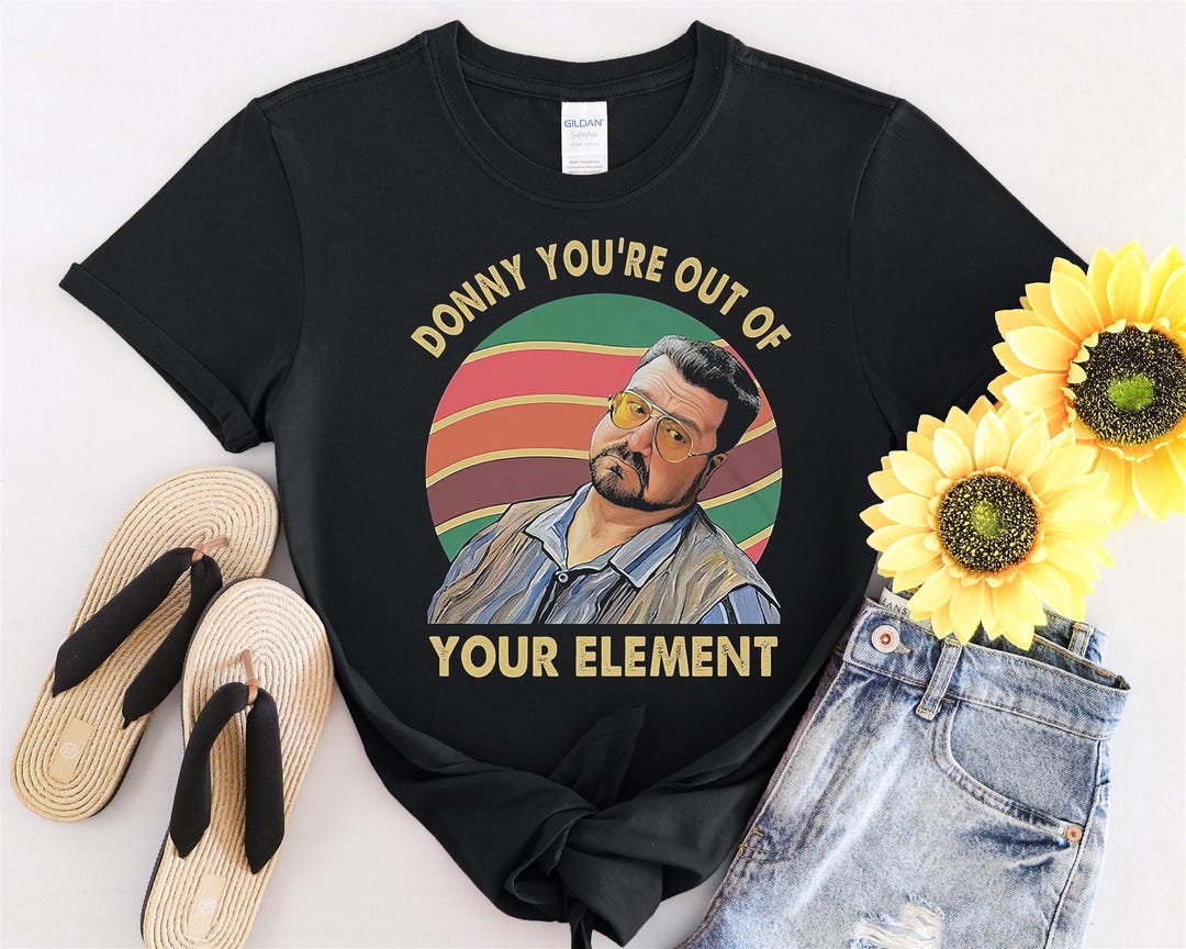 Donny You're Out of Your Element Vintage Tshirt Men Women Children Kids