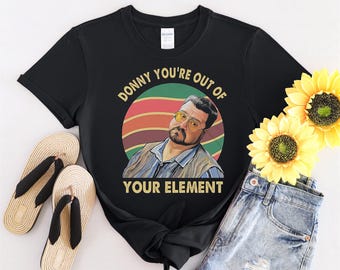 Donny You're Out of Your Element Vintage Tshirt Men Women Children Kids T-shirt Hoodie Sweatshirt S to 5XL T Shirt, UV Sticker, YU113