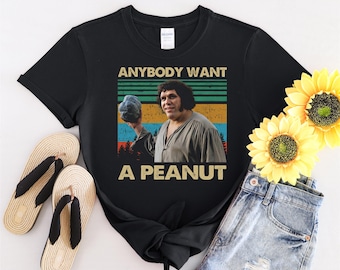 Anybody Want A Peanut Retro Vintage Tshirt Men Women Children Kids T-shirt Hoodie Sweatshirt S to 5XL T Shirt, UV Sticker, YU14