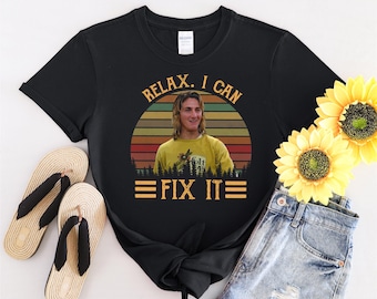 Relax I Can Fix It Vintage Movies Quote Tshirt Men Women Children Kids T-shirt Hoodie Sweatshirt S to 5XL T Shirt, UV Sticker, YU431