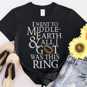 I Went To Middle Earth All I Got Was This  Tshirt Men Women Children Kids T-shirt Hoodie Sweatshirt S to 5XL T Shirt, UV Sticker, YU260