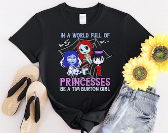 A World Full Of Princesses Be A Tim Burton Girl Tshirt Men Women Children Kids T-shirt Hoodie Sweatshirt S to 5XL T Shirt, UV Sticker, YU4