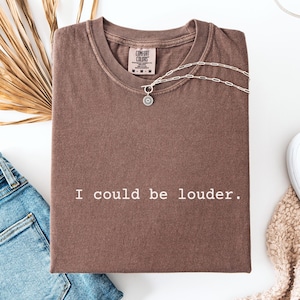 Ich könnte lauter lustiges Shirt sein, Komfortfarben T-Shirt, meistverkaufte T-Shirts, sarkastische T-Shirts, Freund Geschenk für ihn, Spaß Geschenk für Frauen