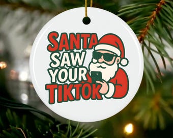 Funny Christmas Ornament, Santa Saw Your TikTok Ornament, Coworker Gift, Funny Gift for Friends, Secret Santa Gift, Holiday Gag Gift