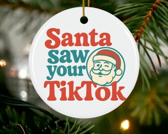 Funny Christmas Ornament, Santa Saw Your TikTok Ornament, Coworker Gift, Funny Gift for Friends, Secret Santa Gift, Holiday Gag Gift