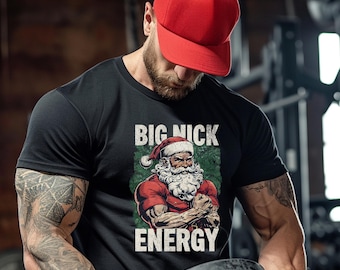 Funny Christmas Shirt, Retro Big Nick Energy Unisex Tee, Holiday Humor T-Shirt Festive Xmas Apparel Comical Mr Clause Beefy Muscular Santa