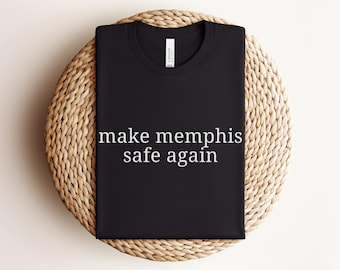 Make Memphis Safe Again Shirt • Memphis Pride T-Shirt • Bella Canvas Graphic Tee • Local Statement Tshirt • Southern Gift for Men & Women