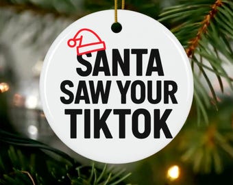 Funny Christmas Ornament, Santa Saw Your TikTok Ornament, Coworker Gift, Funny Gift for Friends, Secret Santa Gift, Holiday Gag Gift