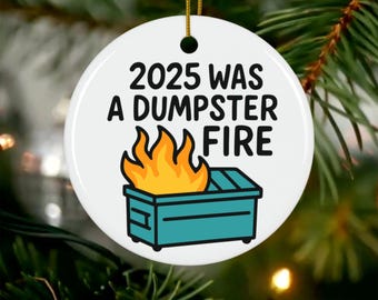 Funny 2025 Dumpster Fire Ornament, Ceramic Christmas Ornament, Funny Gift for Coworker or Friend, Gag Holiday Gift, Office White Elephant
