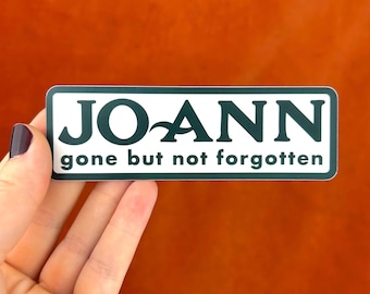 Joann gone but not forgotten sticker - fabric craft lovers - quilt maker - sewing