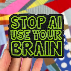 Stop AI use your brain patch - embroidery