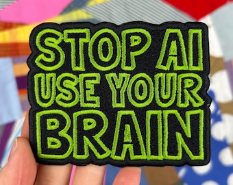 Stop AI use your brain patch - embroidery