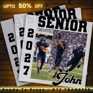 May include: A DTF transfer sheet featuring a collage of a football player in a dark blue uniform. The design includes the text SENIOR, the year 2027, and the name John in a script font. The layout shows three action shots of the player on a field.