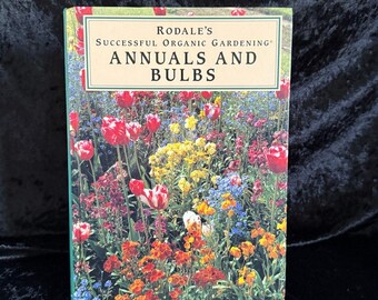 Rodale’s Successful Organic Gardening: Annuals and Bulbs | 1995 | Vintage Garden Book