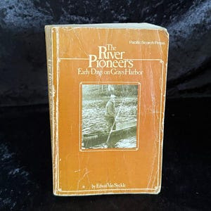 The River Pioneers Early Days On Grays Harbor by Edwin VanSyckle | 1982 | Vintage PNW Book