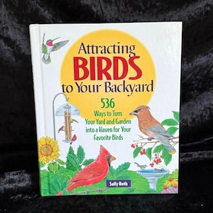 Attracting Birds To Your Backyard by Sally Roth | 1998 | Vintage Nature Books