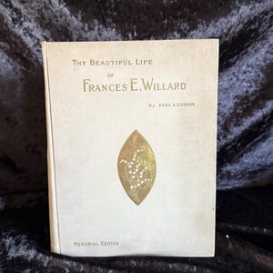 The Beautiful Life of Frances E. Willard by Anna A. Gordon | 1898 | Antiquarian Antique Vintage Books