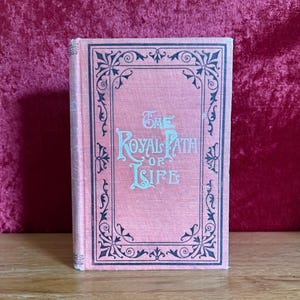 The Royal Path of Life by Haines, T. L. & Yaggy, L. W. | 1894 | Rare Antiquarian Antique Vintage Book