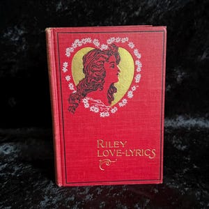 Riley Love - Letras de James Whitcomb Riley / 1905 / Libros antiguos de época
