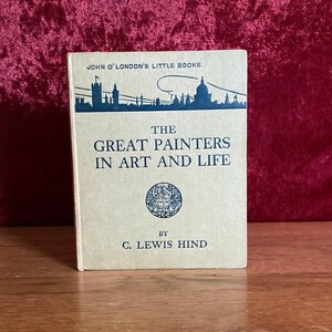 The Great Painters In Art And Life by C. Lewis Hind | 1932 | Vintage Art Books