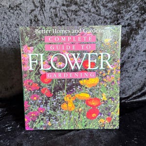 Better Home & Gardens Complete Guide to Flower Gardening | 1995 | Vintage Gardening
