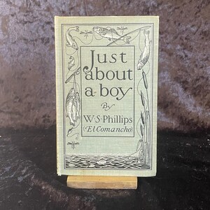 Just About a Boy van W.S. Phillips (El Comancho) | 1899 | Gesigneerd door auteur Antiquarisch boek