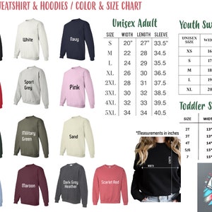 May include: Unisex sweatshirt and hoodie size chart with color swatches. The chart includes sizes for adults, youth, and toddlers. The chart shows the width, length, and sleeve length in inches.