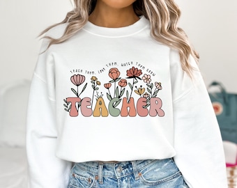 Cute Floral Teacher Sweatshirt, Teach Them Love Them Watch Them Teacher Shirt, Back To School Shirt, Teacher Life Sweatshirt, Teacher Gifts