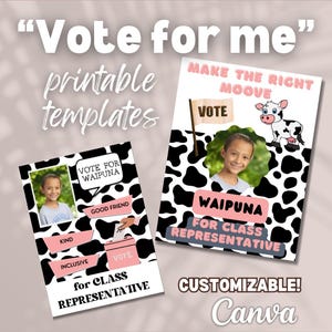 May include: Printable templates with the text "Vote for me". The templates feature a child's photo, cow print backgrounds, and phrases like "Make the right moove" and "Vote for Waipuna for Class Representative". The word "Customizable" is also visible.