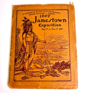 May include: A tan-colored rectangular pamphlet with dark brown ink illustrations and text. The cover reads: Commemorating the Event of the First Permanent English Settlement in America, 1607 Jamestown Exposition, May 1st to Nov. 1st 1907.