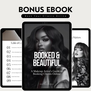 May include: A digital ebook cover titled "BOOKED & BEAUTIFUL" with a black and white portrait of a woman with long wavy hair. The ebook is a guide for makeup artists on booking clients online. Additional tablets display the ebook's table of contents and a woman's portrait.