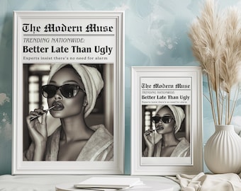 Trendy Newspaper Print: "Better Late Than Ugly" Melanin Wall Art (Digital Download)