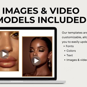 May include: A laptop screen displays the text "IMAGES & VIDEO MODELS INCLUDED." The screen shows two beauty model images with play buttons. The text "Our templates are fully customizable, allowing you to easily update: Fonts, Colors, Text, Images & videos" is also visible.