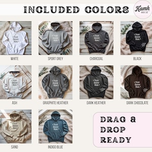 May include: A product image showcasing a variety of hooded sweatshirts in different colors: white, sport grey, charcoal, black, ash, graphite heather, dark heather, dark chocolate, sand, and indigo blue. Each hoodie has the text "Your Design Here". The text "Included Colors" is at the top.