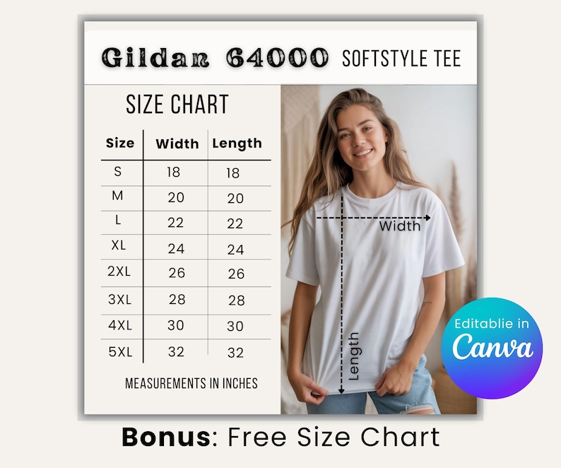 May include: A white Gildan 64000 Softstyle tee shirt with a size chart. The chart shows measurements in inches, with sizes ranging from S (18x18 inches) to 5XL (32x32 inches). The image also includes the text "Bonus: Free Size Chart" and "Editable in Canva."