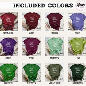 May include: A product image showcasing a variety of t-shirts in different colors, including cardinal red, garnet, maroon, violet, purple, berry, mint green, kiwi, Irish green, turf green, military green, and forest green. Each shirt has the text "YOUR DESIGN HERE".