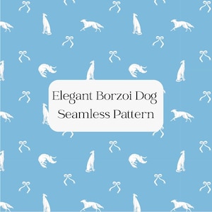 May include: A seamless pattern featuring white Borzoi dog illustrations and bows on a light blue background. The text "Elegant Borzoi Dog Seamless Pattern" is displayed in a white rectangle.