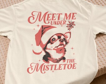 Chihuahua Christmas Shirt Funny Mistletoe Shirt Vintage Dog Tshirt Chihuahua Mom Shirt Gift for Chihuahua Owner Chihuahua Lover