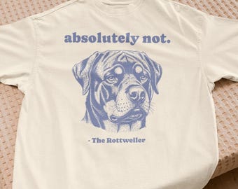Maglietta per cani Comfort Colors®, maglietta assolutamente non sarcastica, maglietta con scritta Rottweiler, regalo per il proprietario di un Rottweiler, regali per la mamma di un Rottweiler