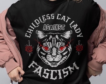 Childless Cat Lady Shirt Against Fascism Shirt Feminist Cat Shirt Cat Ladies Shirt Anti Fascism Tee Resist Fascism Shirt Leftist Cat Mom